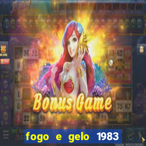 fogo e gelo 1983 dublado download